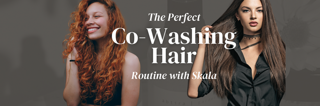 All You Need to Know About Co-Washing: Hydrate and Cleanse with Skala